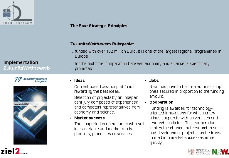 The Four Strategic Principles Zukunfts. Wettbewerb Ruhrgebiet. . . funded with over 102 million