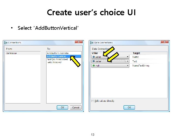 Create user’s choice UI • Select “Add. Button. Vertical” 13 