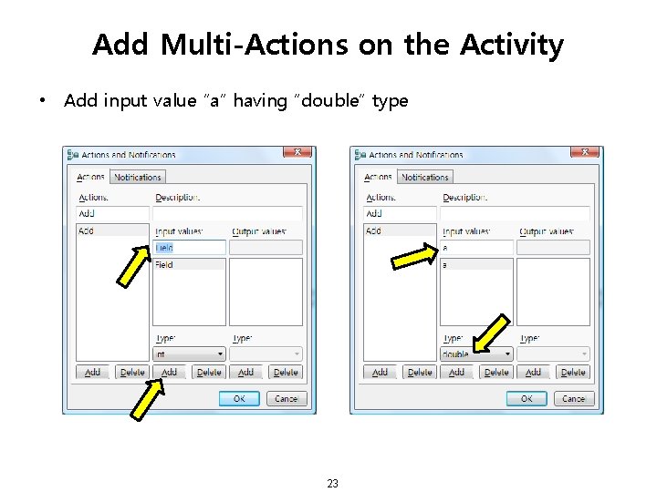 Add Multi-Actions on the Activity • Add input value “a” having “double” type 23