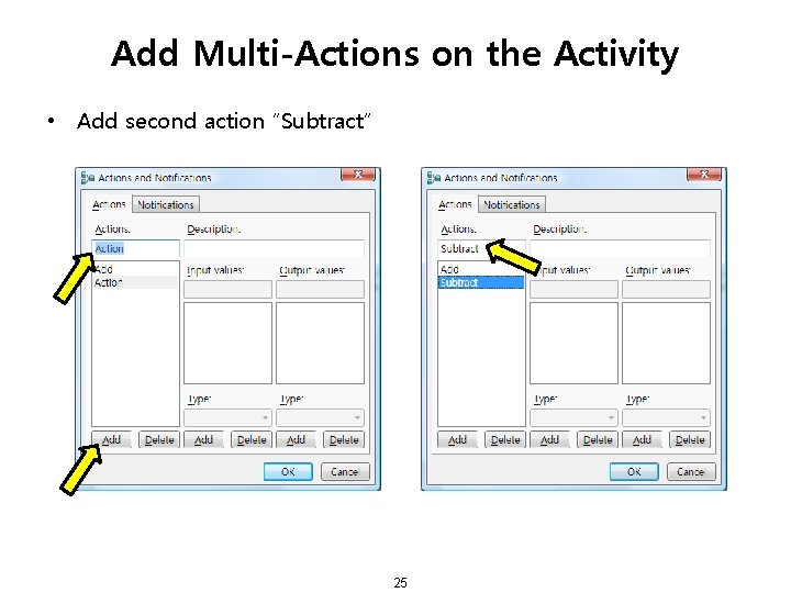 Add Multi-Actions on the Activity • Add second action “Subtract” 25 