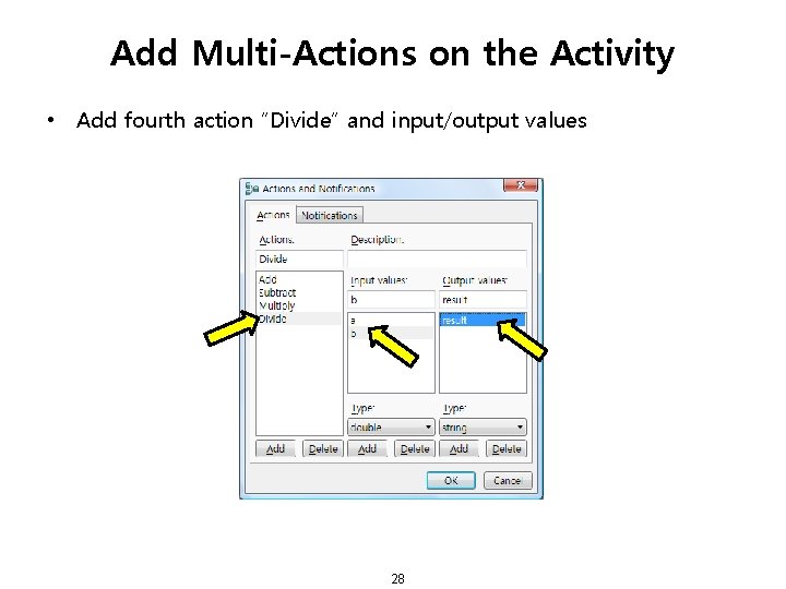 Add Multi-Actions on the Activity • Add fourth action “Divide” and input/output values 28