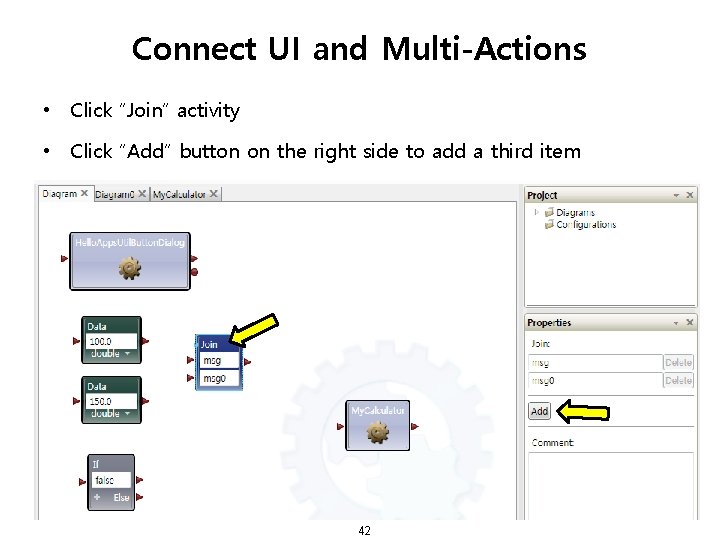 Connect UI and Multi-Actions • Click “Join” activity • Click “Add” button on the