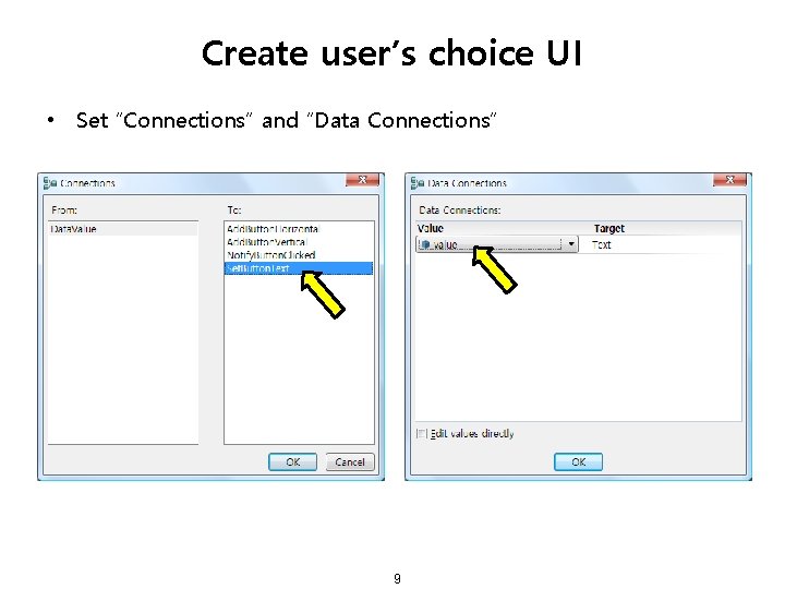 Create user’s choice UI • Set “Connections” and “Data Connections” 9 