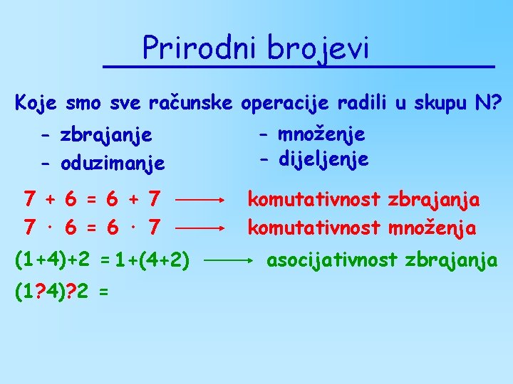 Prirodni brojevi Koje smo sve računske operacije radili u skupu N? - zbrajanje - Prirodni brojevi Koje smo sve računske operacije radili u skupu N? - zbrajanje -
