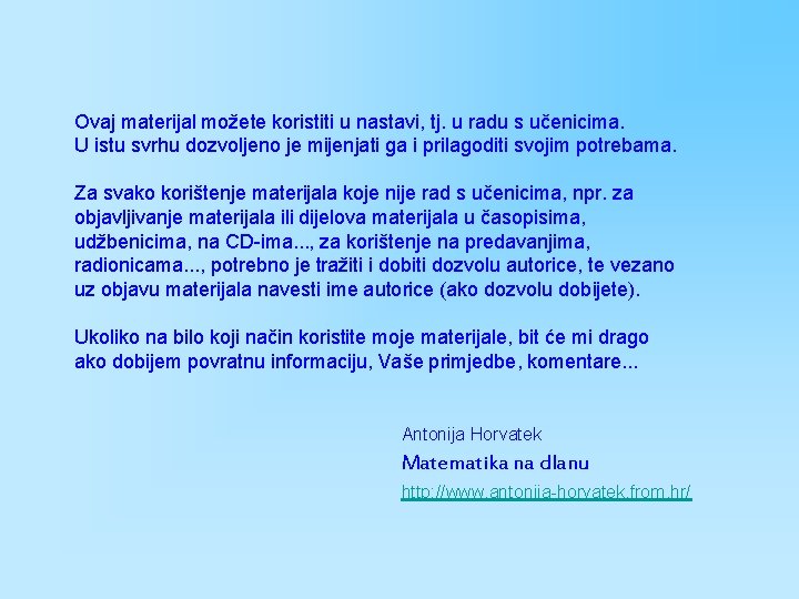 Ovaj materijal možete koristiti u nastavi, tj. u radu s učenicima. U istu svrhu Ovaj materijal možete koristiti u nastavi, tj. u radu s učenicima. U istu svrhu