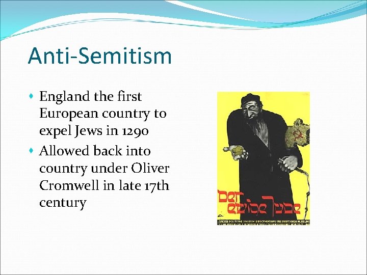 Anti-Semitism s England the first European country to expel Jews in 1290 s Allowed
