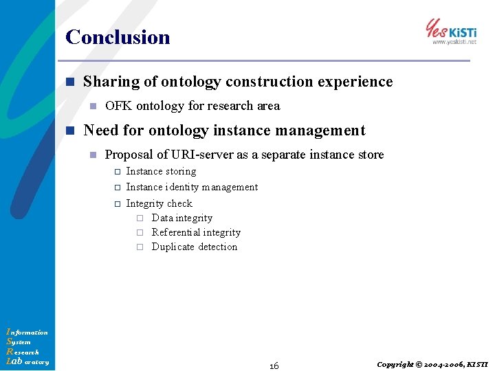 Conclusion n Sharing of ontology construction experience n n OFK ontology for research area