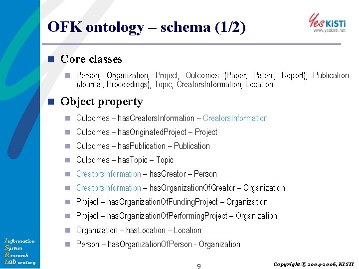 OFK ontology – schema (1/2) n Core classes n n I nformation System R