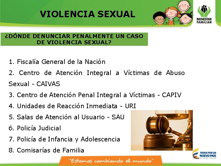 VIOLENCIA SEXUAL ¿DÓNDE DENUNCIAR PENALMENTE UN CASO DE VIOLENCIA SEXUAL? 1. Fiscalía General de