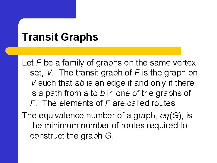 Transit Graphs Let F be a family of graphs on the same vertex set,