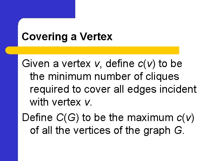 Covering a Vertex Given a vertex v, define c(v) to be the minimum number