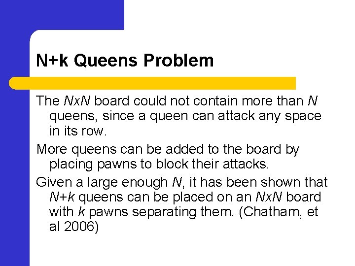 N+k Queens Problem The Nx. N board could not contain more than N queens,