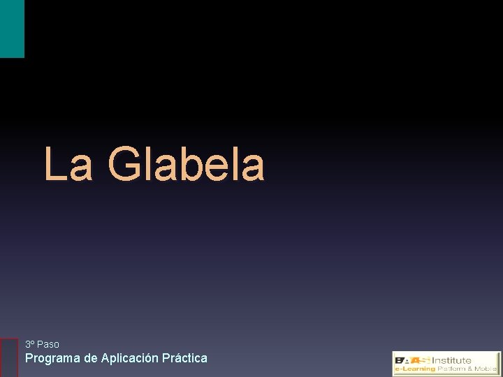 La Glabela 3º Paso Programa de Aplicación Práctica 