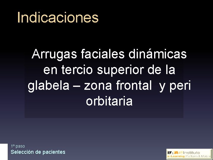 Indicaciones Arrugas faciales dinámicas en tercio superior de la glabela – zona frontal y