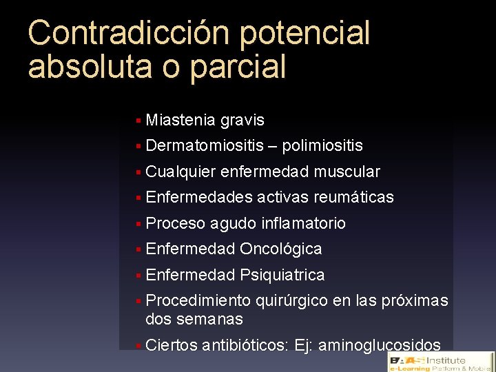 Contradicción potencial absoluta o parcial § Miastenia gravis § Dermatomiositis – polimiositis § Cualquier