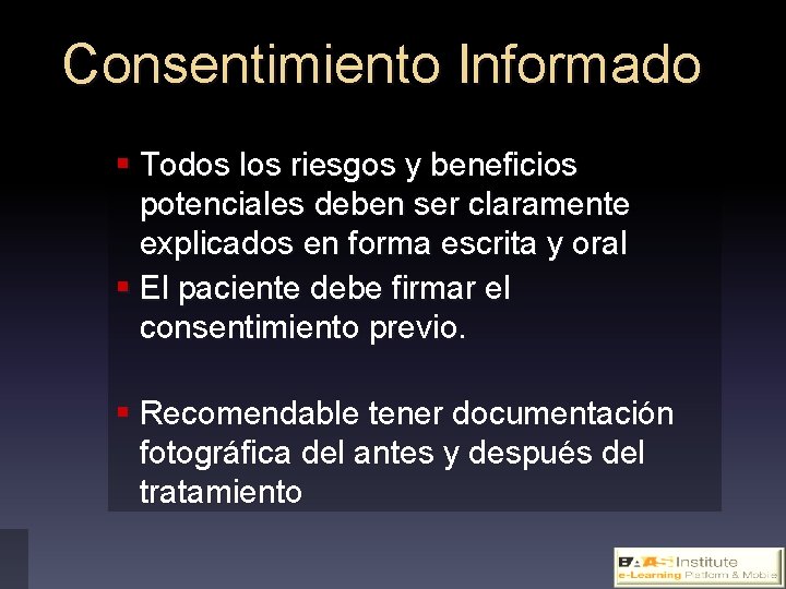 Consentimiento Informado § Todos los riesgos y beneficios potenciales deben ser claramente explicados en