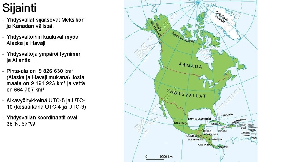 Sijainti • Yhdysvallat sijaitsevat Meksikon ja Kanadan välissä. • Yhdysvaltoihin kuuluvat myös Alaska ja