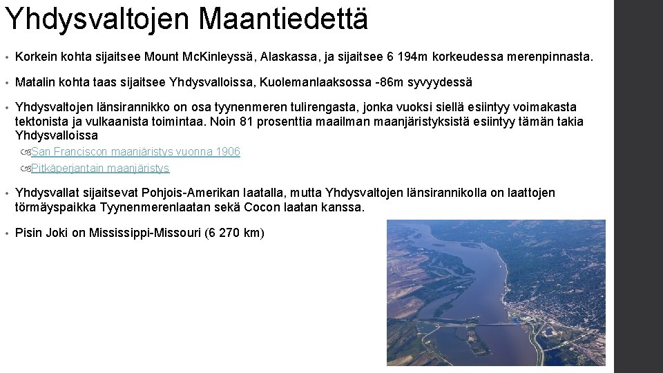 Yhdysvaltojen Maantiedettä • Korkein kohta sijaitsee Mount Mc. Kinleyssä, Alaskassa, ja sijaitsee 6 194