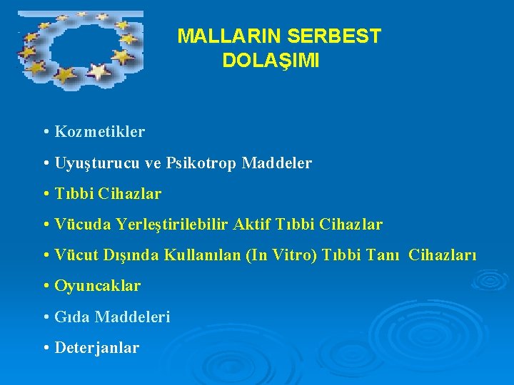 MALLARIN SERBEST DOLAŞIMI • Kozmetikler • Uyuşturucu ve Psikotrop Maddeler • Tıbbi Cihazlar •