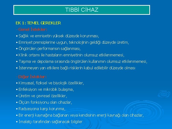 TIBBİ CİHAZ EK 1: TEMEL GEREKLER - Genel İstekler: • Sağlık ve emniyetin yüksek