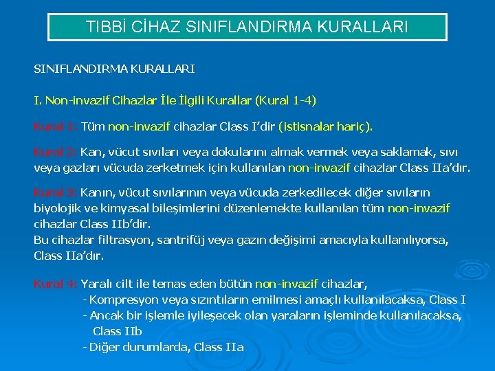 TIBBİ CİHAZ SINIFLANDIRMA KURALLARI I. Non-invazif Cihazlar İle İlgili Kurallar (Kural 1 -4) Kural