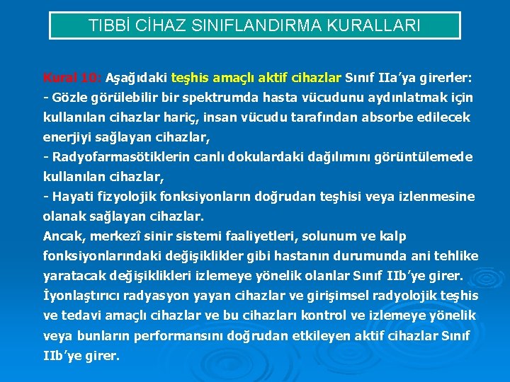 TIBBİ CİHAZ SINIFLANDIRMA KURALLARI Kural 10: Aşağıdaki teşhis amaçlı aktif cihazlar Sınıf IIa’ya girerler: