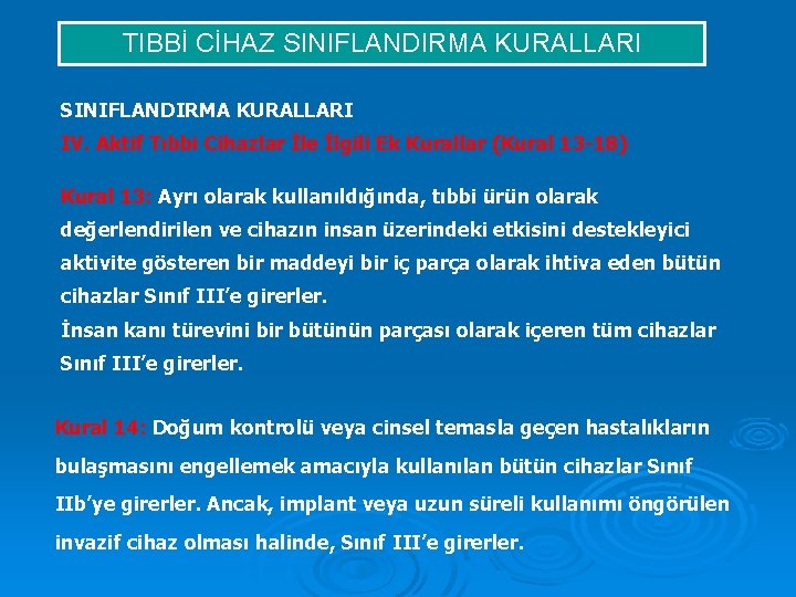 TIBBİ CİHAZ SINIFLANDIRMA KURALLARI IV. Aktif Tıbbi Cihazlar İle İlgili Ek Kurallar (Kural 13