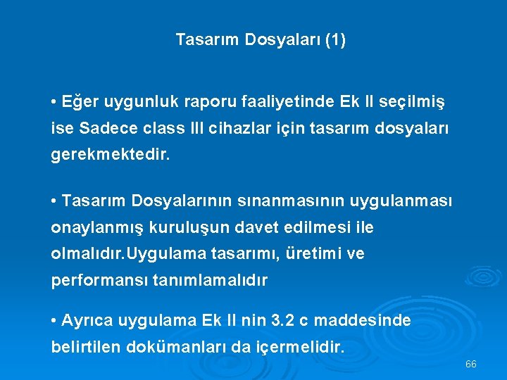 Tasarım Dosyaları (1) • Eğer uygunluk raporu faaliyetinde Ek II seçilmiş ise Sadece class