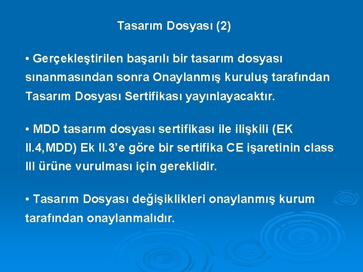 Tasarım Dosyası (2) • Gerçekleştirilen başarılı bir tasarım dosyası sınanmasından sonra Onaylanmış kuruluş tarafından