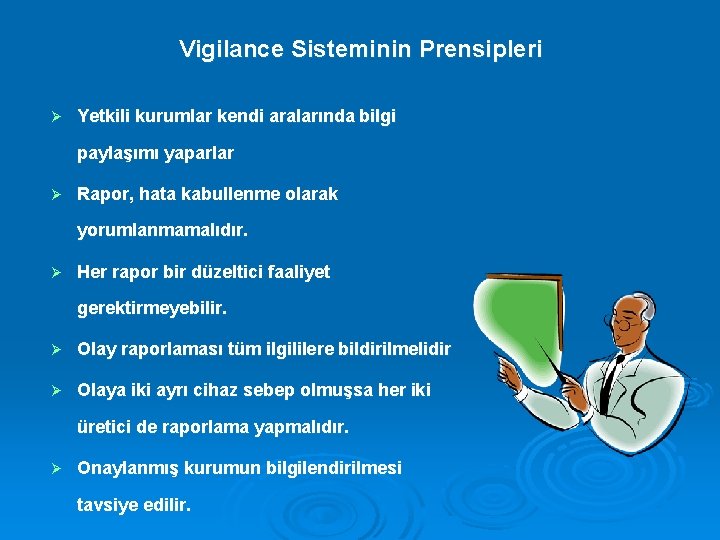 Vigilance Sisteminin Prensipleri Ø Yetkili kurumlar kendi aralarında bilgi paylaşımı yaparlar Ø Rapor, hata