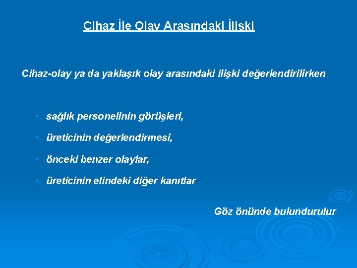 Cihaz İle Olay Arasındaki İlişki Cihaz-olay ya da yaklaşık olay arasındaki ilişki değerlendirilirken •