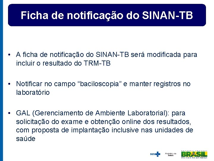 Ficha de notificação do SINAN-TB • A ficha de notificação do SINAN-TB será modificada