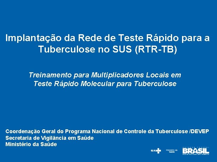 Implantação da Rede de Teste Rápido para a Tuberculose no SUS (RTR-TB) Treinamento para