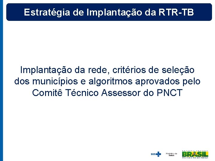 Estratégia de Implantação da RTR-TB Implantação da rede, critérios de seleção dos municípios e