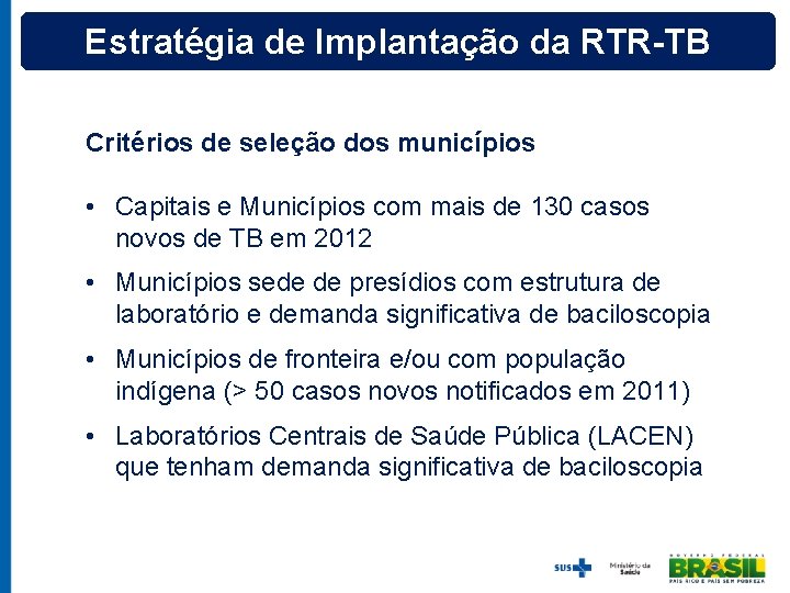Estratégia de Implantação da RTR-TB Critérios de seleção dos municípios • Capitais e Municípios