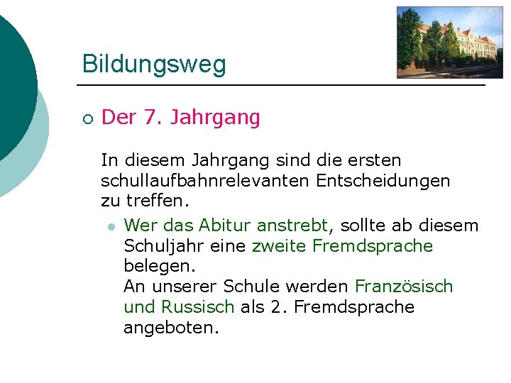 Bildungsweg ¡ Der 7. Jahrgang In diesem Jahrgang sind die ersten schullaufbahnrelevanten Entscheidungen zu