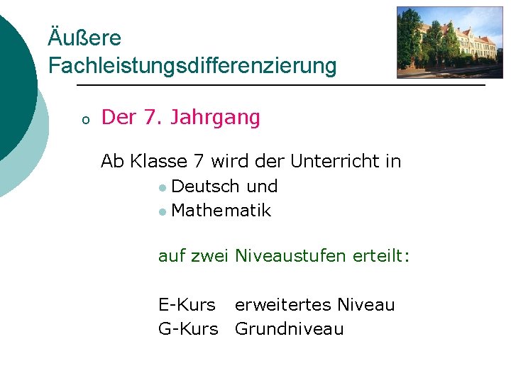 Äußere Fachleistungsdifferenzierung o Der 7. Jahrgang Ab Klasse 7 wird der Unterricht in l