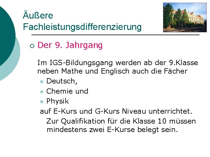 Äußere Fachleistungsdifferenzierung ¡ Der 9. Jahrgang Im IGS-Bildungsgang werden ab der 9. Klasse neben