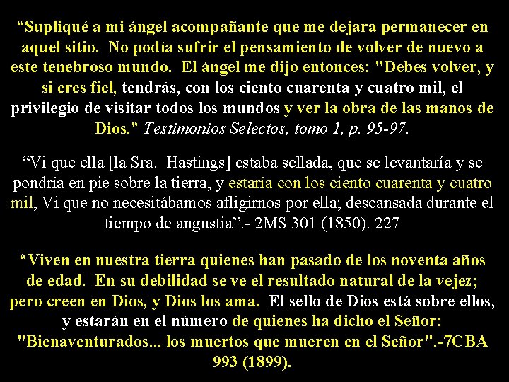 “Supliqué a mi ángel acompañante que me dejara permanecer en aquel sitio. No podía