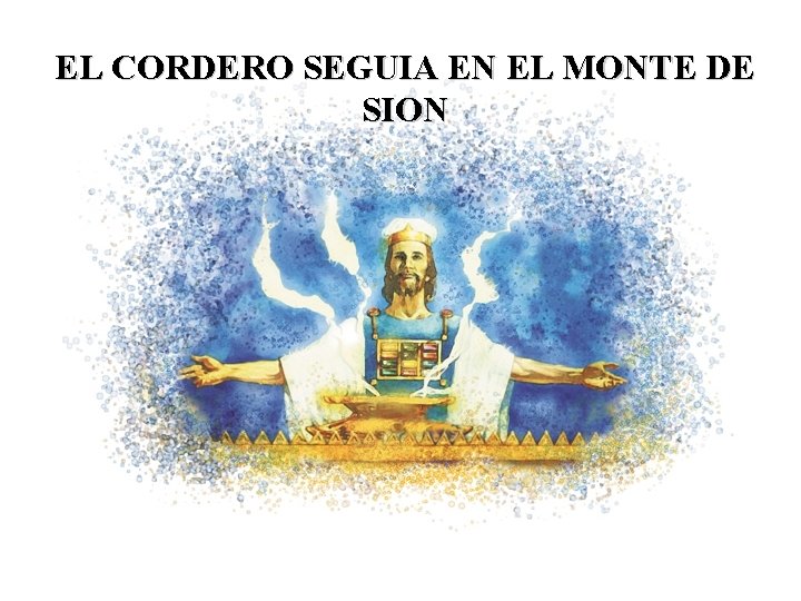 EL CORDERO SEGUIA EN EL MONTE DE SION 