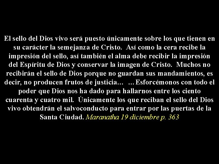 El sello del Dios vivo será puesto únicamente sobre los que tienen en su