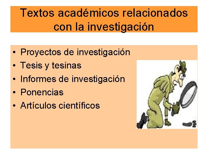 Textos académicos relacionados con la investigación • • • Proyectos de investigación Tesis y