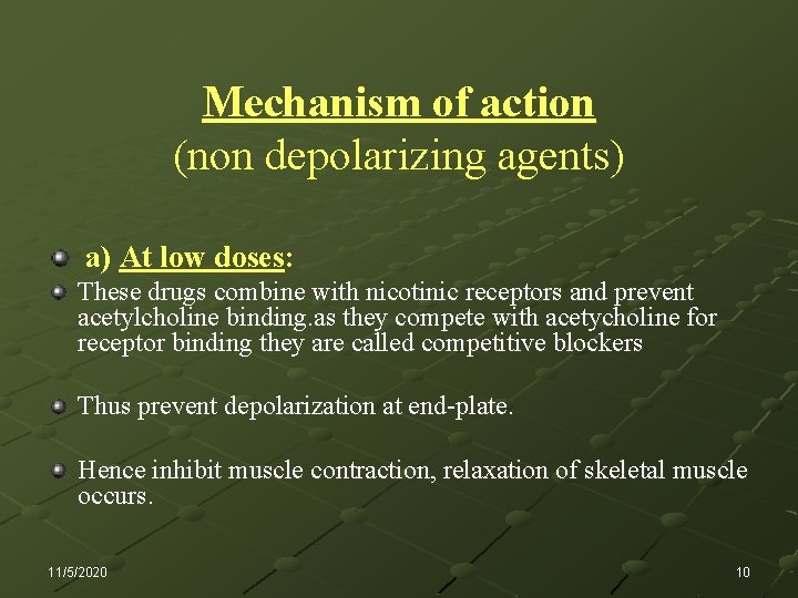 Mechanism of action (non depolarizing agents) a) At low doses: These drugs combine with
