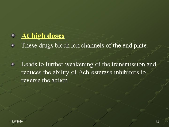 At high doses These drugs block ion channels of the end plate. Leads to