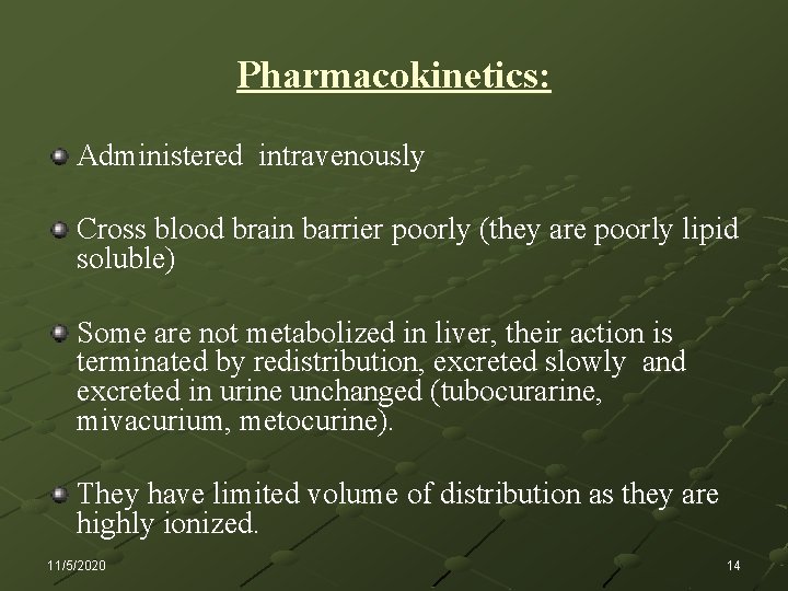 Pharmacokinetics: Administered intravenously Cross blood brain barrier poorly (they are poorly lipid soluble) Some