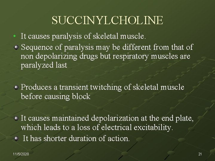 SUCCINYLCHOLINE • It causes paralysis of skeletal muscle. Sequence of paralysis may be different