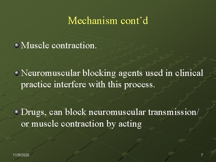 Mechanism cont’d Muscle contraction. Neuromuscular blocking agents used in clinical practice interfere with this