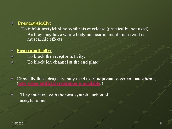 Presynaptically: To inhibit acetylcholine synthesis or release (practically not used). As they may have