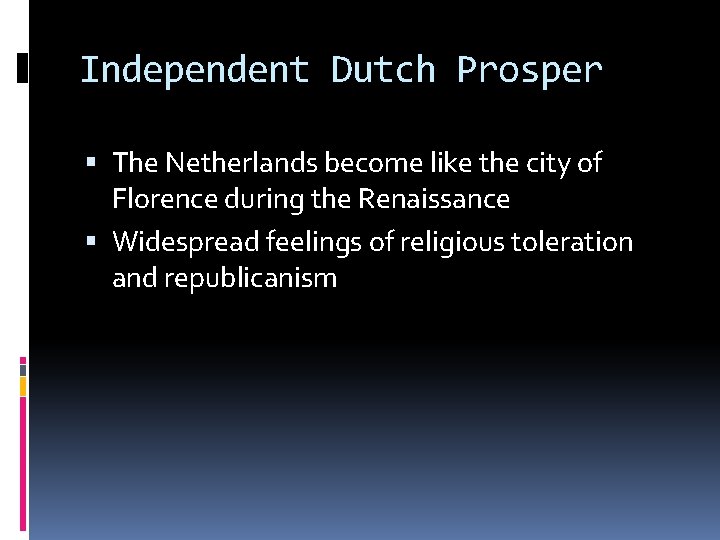 Independent Dutch Prosper The Netherlands become like the city of Florence during the Renaissance