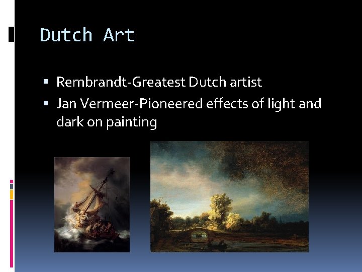Dutch Art Rembrandt-Greatest Dutch artist Jan Vermeer-Pioneered effects of light and dark on painting